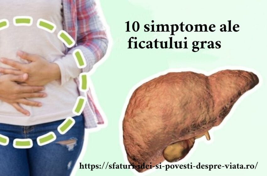  10 simptome ale ficatului gras