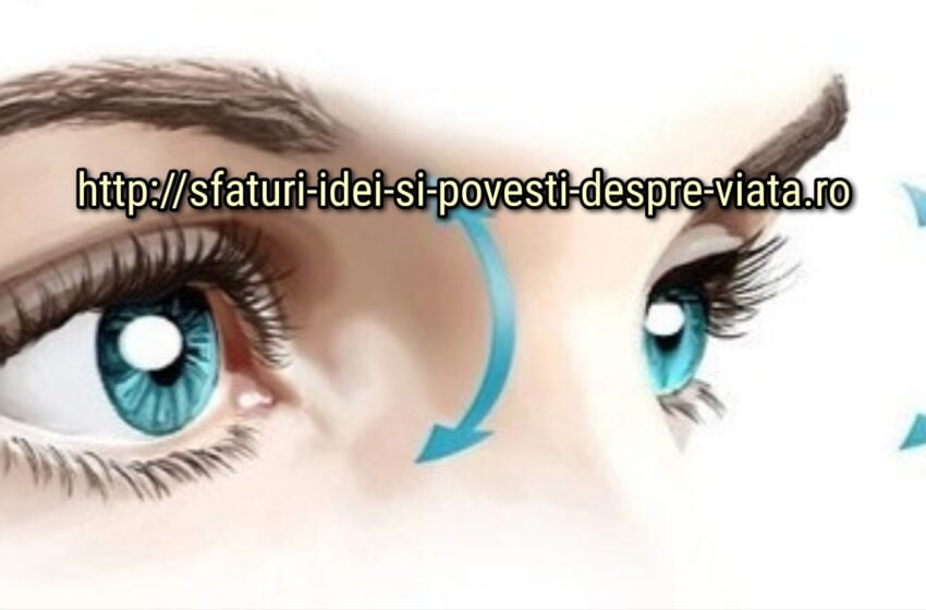  Doar 10 minute pe zi și ochii tăi vor spune „mulțumesc” !