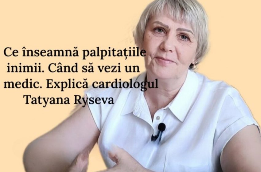  Ce înseamnă palpitațiile inimii. Când să vezi un medic. Explică cardiologul Tatyana Ryseva